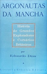 ARGONAUTAS DA MANCHA. História de grandes exploradores e corsários britânicos.
